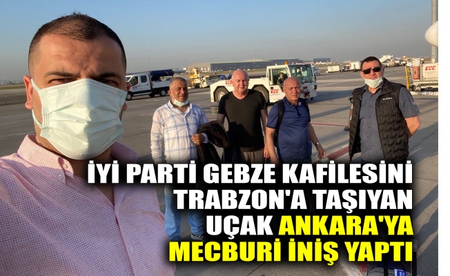 iyi_parti_gebze_kafilesini_trabzon_a_tasiyan_ucak_ankara_ya_mecburi_inis_yapti_h44669_b50b6