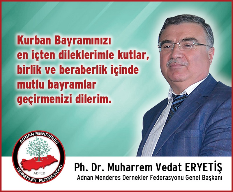 Adnan-Menderes-Dernekler-Federasyonu-Genel-Baskani-Dr.-Muharrem-Vedat-Eryetisten-Bayram-Mesaji