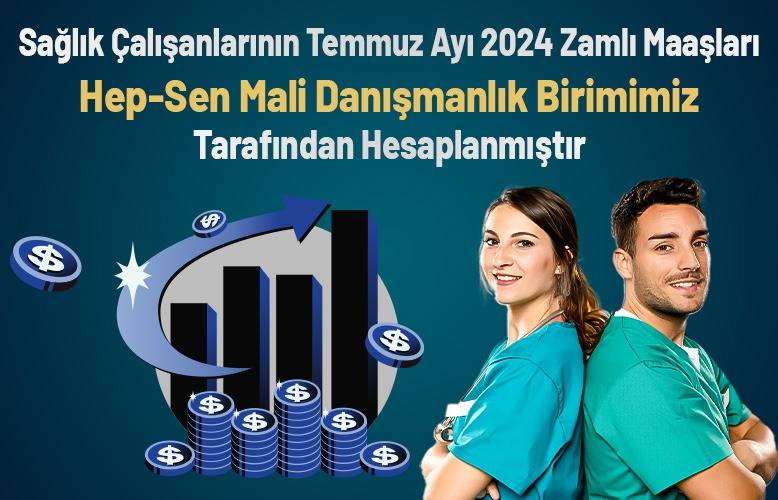 HEP-SEN’den 2024 Temmuz Ayı Zamlı Maaş Tahmini