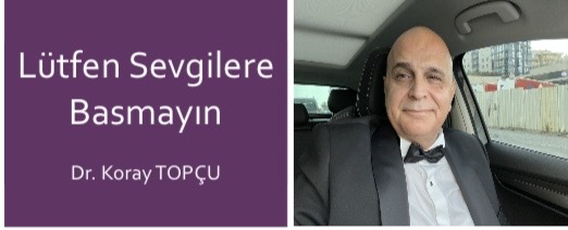 LÜTFEN SEVGİLERE BASMAYIN